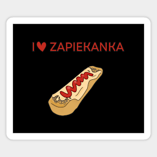 I LOVE ZAPIEKANKA Magnet